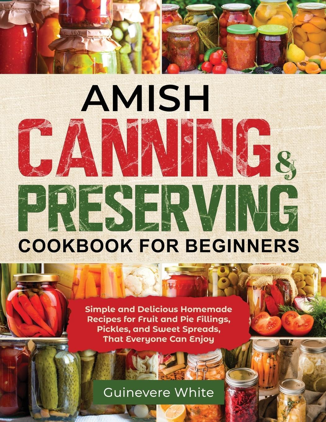 Cover: 9781087985909 | Amish Canning &amp; Preserving Cookbook for Beginners | Guinevere White