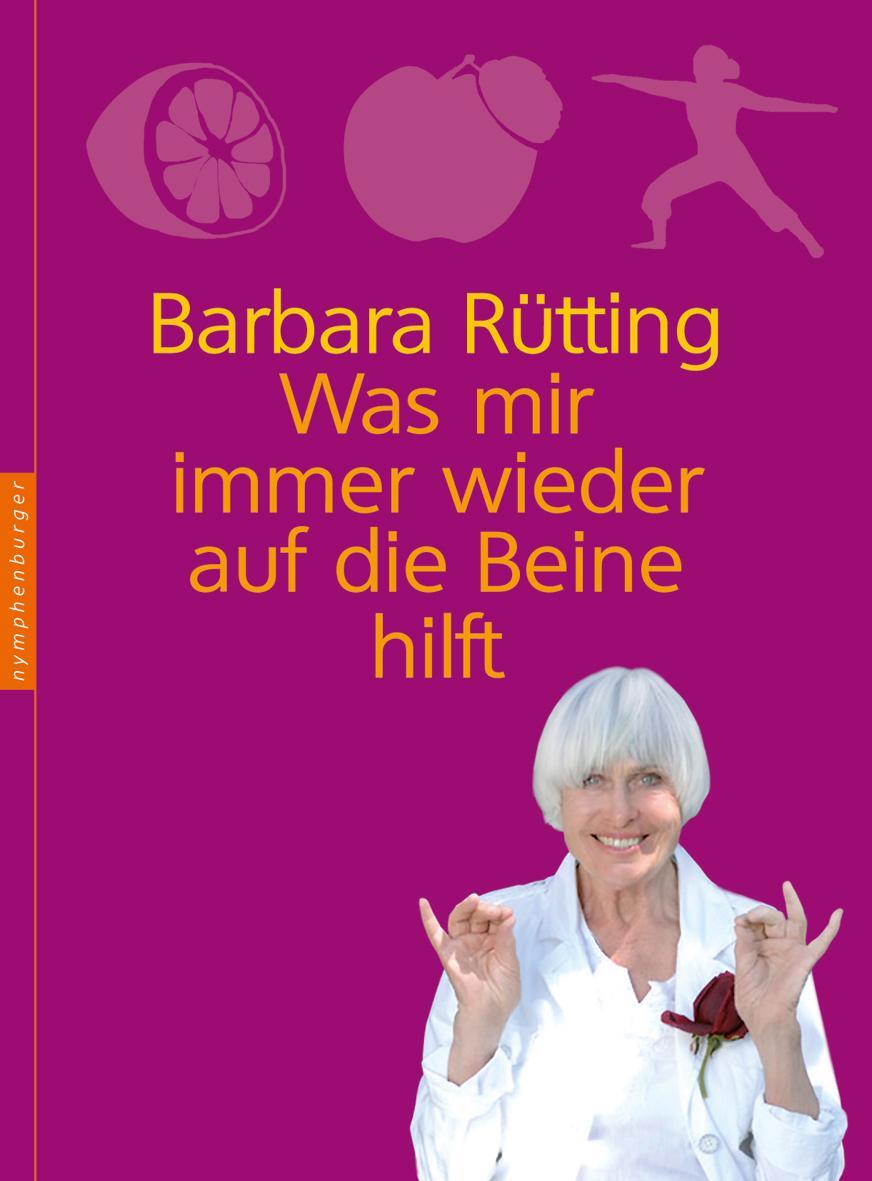 Cover: 9783485013734 | Was mir immer wieder auf die Beine hilft | Barbara Rütting | Buch