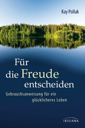 Cover: 9783424151305 | Für die Freude entscheiden | Kay Pollak | Taschenbuch | 224 S. | 2014