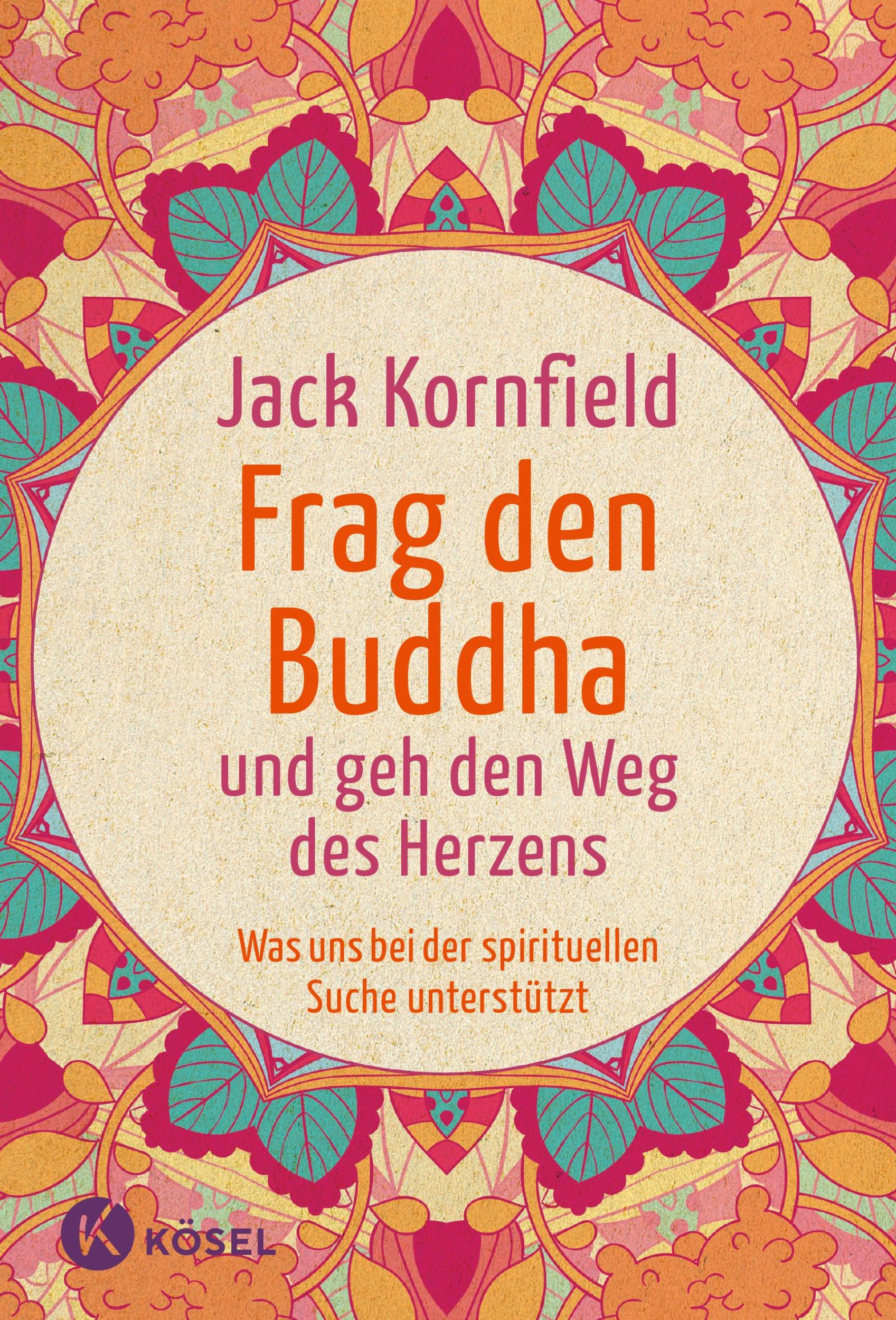 Cover: 9783466346622 | Frag den Buddha - und geh den Weg des Herzens | Jack Kornfield | Buch