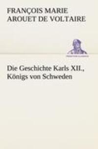 Cover: 9783842494220 | Die Geschichte Karls XII., Königs von Schweden | Voltaire | Buch