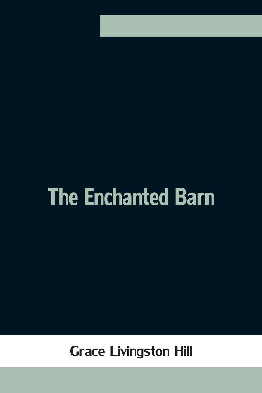 Cover: 9789354753572 | The Enchanted Barn | Grace Livingston Hill | Taschenbuch | Paperback