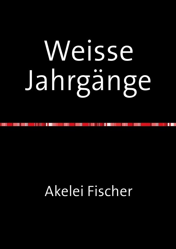 Cover: 9783741804359 | Weisse Jahrgänge | Akelei Fischer | Taschenbuch | 240 S. | Deutsch