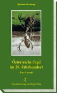 Cover: 9783852080222 | Österreichs Jagd im 20.Jahrhundert | Eine Chronik | Hermann Prossinagg