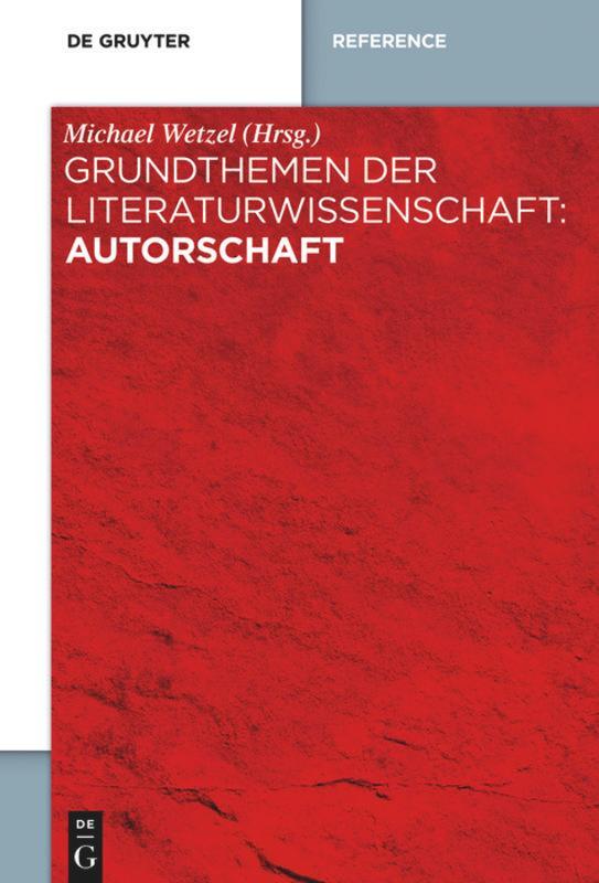 Cover: 9783110296921 | Grundthemen der Literaturwissenschaft: Autorschaft | Michael Wetzel