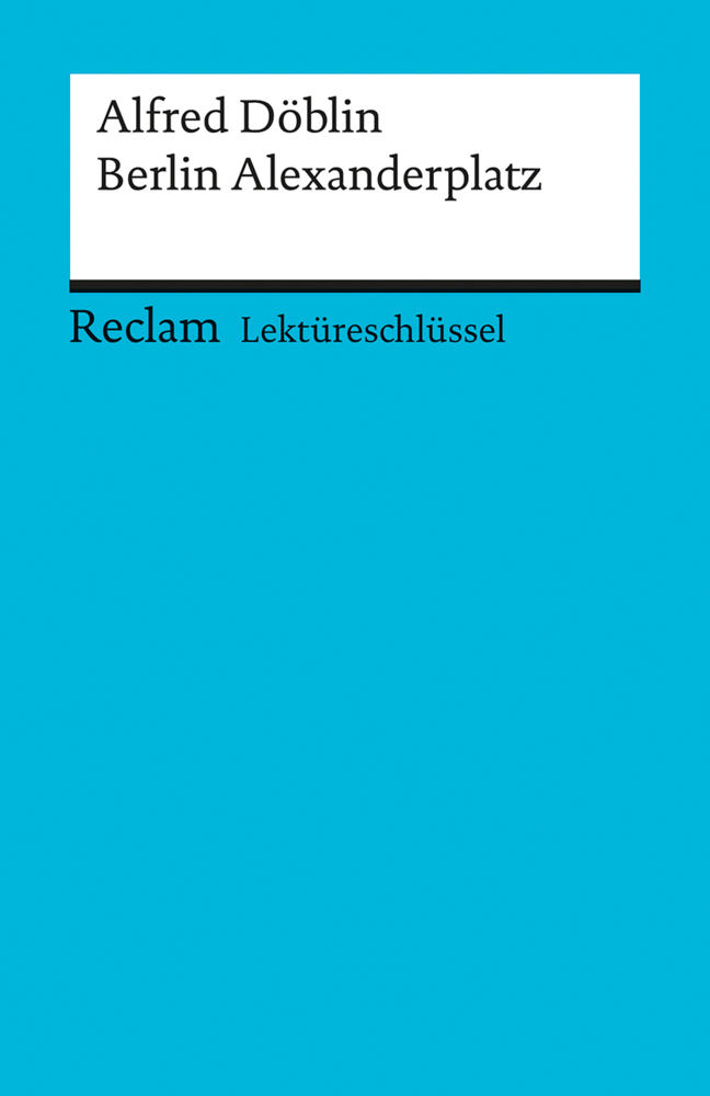 Cover: 9783150153178 | Lektüreschlüssel Alfred Döblin 'Berlin Alexanderplatz' | Bernsmeier