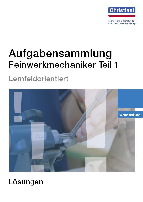 Cover: 9783865224170 | Aufgabensammlung Feinwerkmechaniker | Lösungshinweise zu den Aufgaben