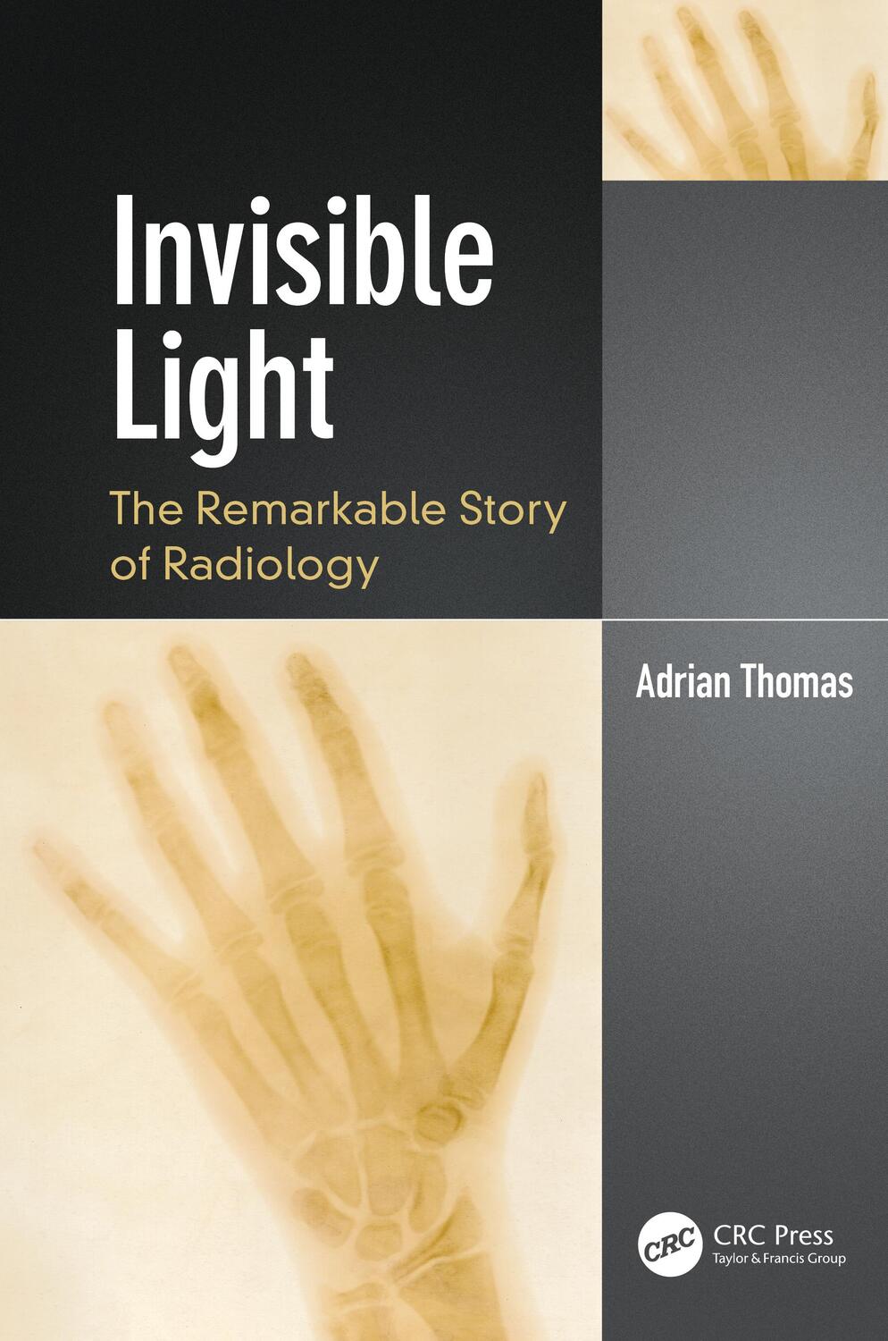 Cover: 9780367344269 | Invisible Light | The Remarkable Story of Radiology | Adrian Thomas