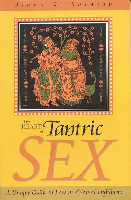 Cover: 9781903816370 | Heart of Tantric Sex - A Unique Guide to Love and Sexual Fulfilment
