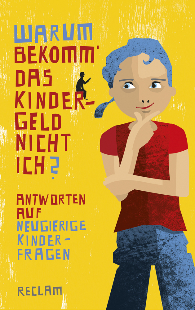 Cover: 9783150204825 | Warum bekomm' das Kindergeld nicht ich? | Jürgen Kaube | Taschenbuch