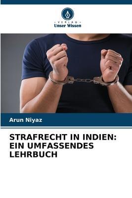 Cover: 9786206360599 | STRAFRECHT IN INDIEN: EIN UMFASSENDES LEHRBUCH | Arun Niyaz | Buch