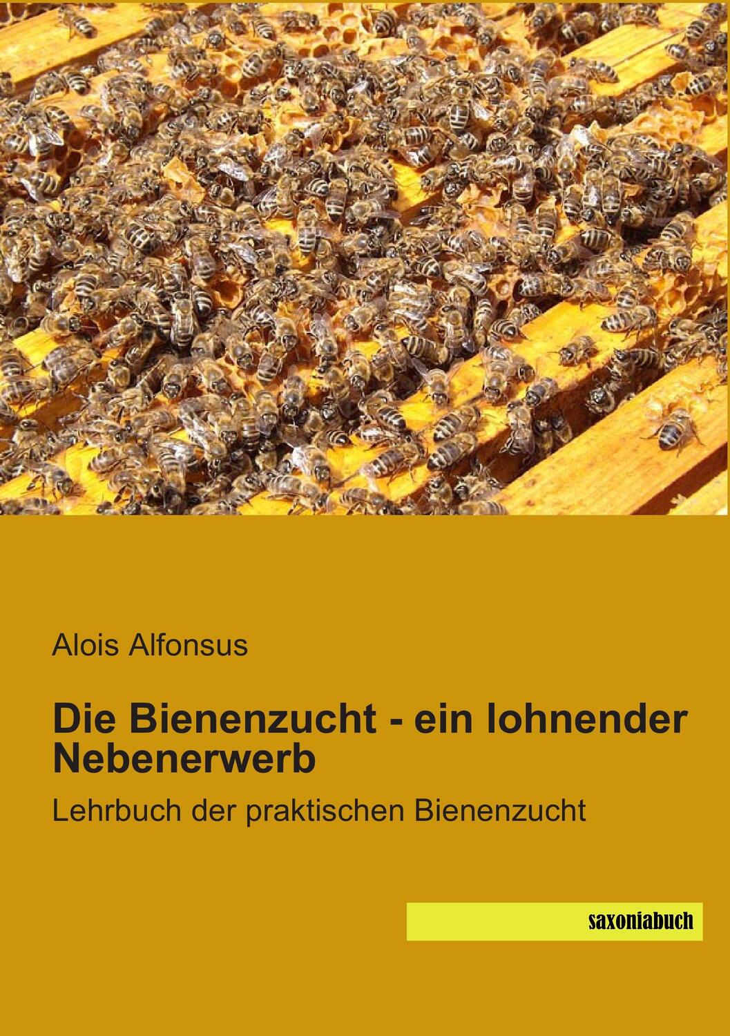 Cover: 9783957703149 | Die Bienenzucht - ein lohnender Nebenerwerb | Alois Alfonsus | Buch