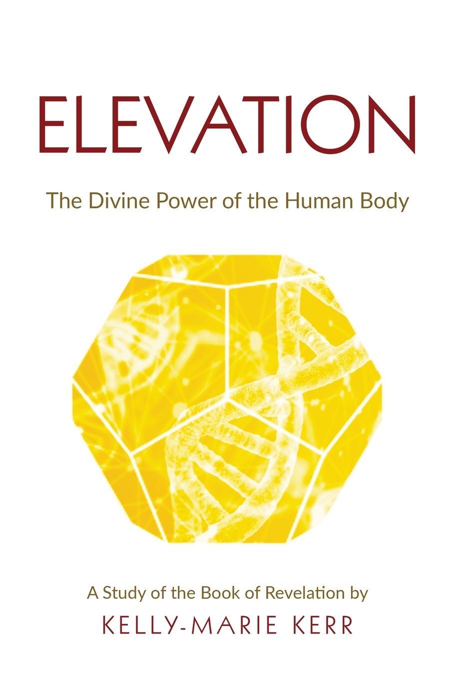 Cover: 9781916413788 | ELEVATION | The Divine Power of The Human Body | Kelly-Marie Kerr