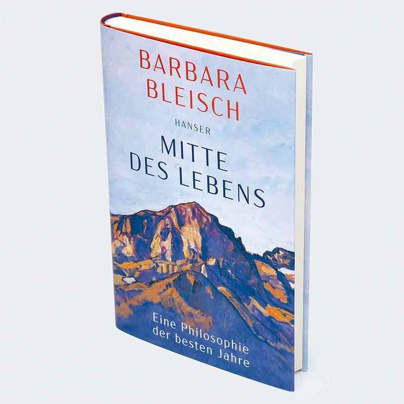 Bild: 9783446279681 | Mitte des Lebens | Eine Philosophie der besten Jahre | Barbara Bleisch