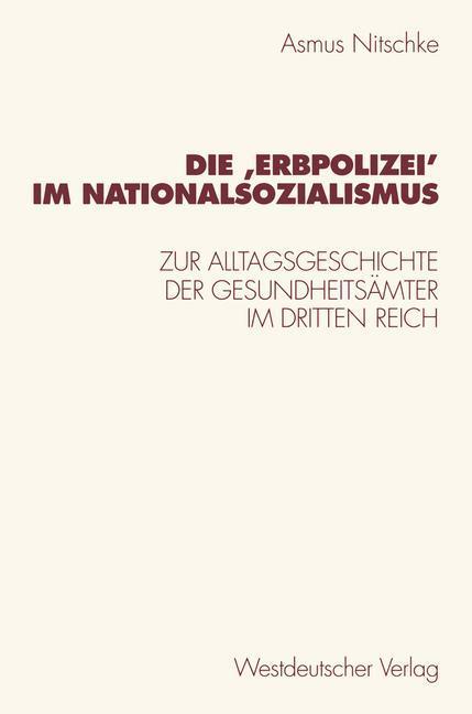 Cover: 9783531132723 | Die ¿Erbpolizei¿ im Nationalsozialismus | Asmus Nitschke | Taschenbuch