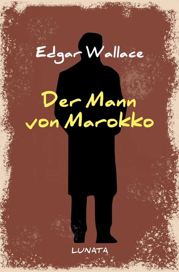 Cover: 9783752946925 | Der Mann von Marokko | Kriminalroman | Edgar Wallace | Taschenbuch