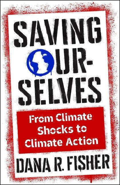 Cover: 9780231209304 | Saving Ourselves | From Climate Shocks to Climate Action | Fisher