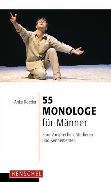 Cover: 9783894875640 | 55 Monologe für Männer | Zum Vorsprechen, Studieren und Kennenlernen