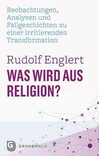 Was wird aus Religion? - Englert, Rudolf
