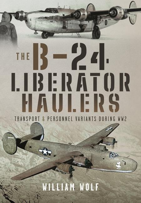 Cover: 9781399031615 | The B-24 Liberator Haulers | William Wolf | Buch | Englisch | 2024