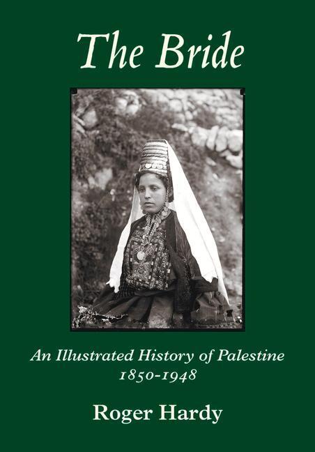 Cover: 9781912945337 | The Bride | An Illustrated History of Palestine 1850-1948 | Hardy