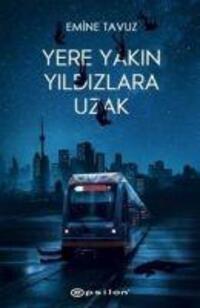 Cover: 9786051736532 | Yere Yakin Yildizlara Uzak Ciltli | Emine Tavuz | Taschenbuch | 2019