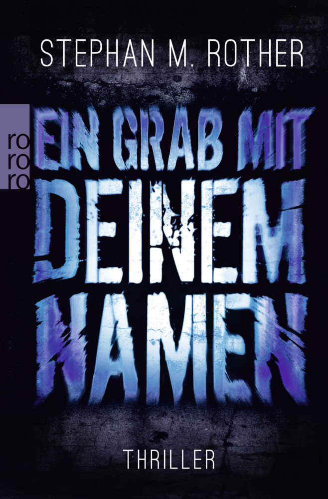 Cover: 9783499267970 | Ein Grab mit deinem Namen | Thriller | Stephan M. Rother | Taschenbuch