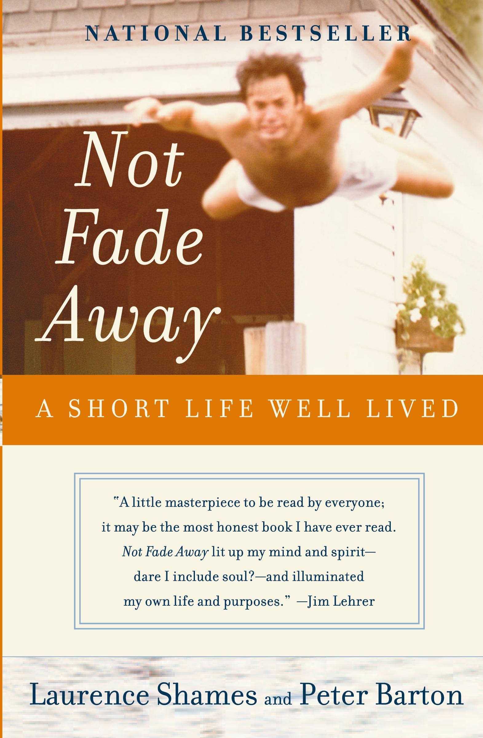 Cover: 9780060737313 | Not Fade Away | A Short Life Well Lived (Perennial) | Shames (u. a.)