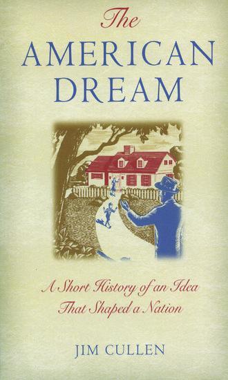 Cover: 9780195173253 | The American Dream | A Short History of an Idea that Shaped a Nation