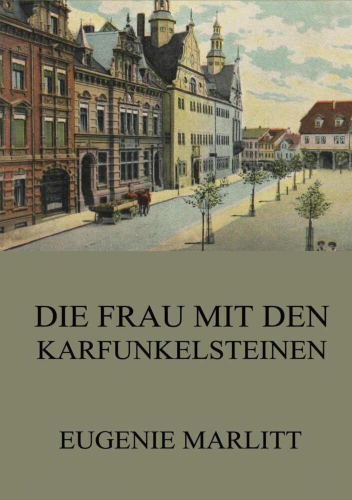 Cover: 9783849669867 | Die Frau mit den Karfunkelsteinen | Eugenie Marlitt | Taschenbuch