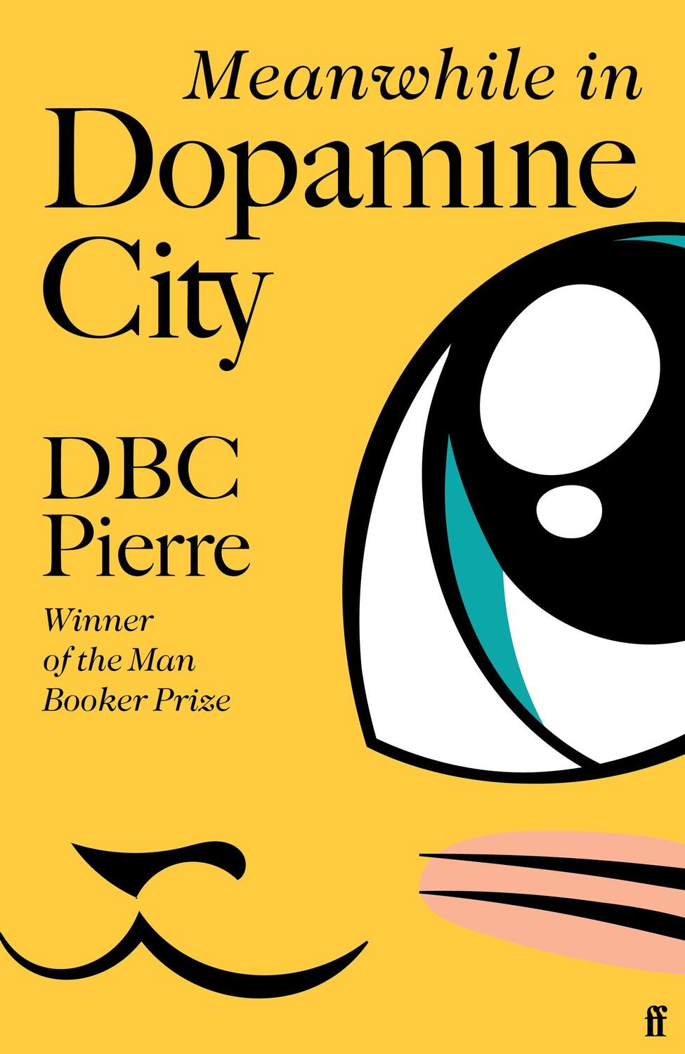 Cover: 9780571228942 | Meanwhile in Dopamine City | Shortlisted for the Goldsmiths Prize 2020