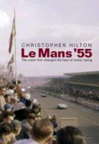 Cover: 9781780911007 | Le Mans '55 the Crash That Changed the Face of Motor Racing | Hilton