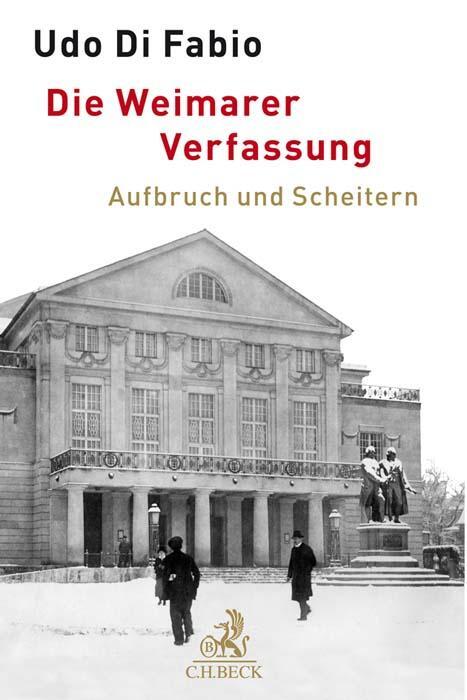 Cover: 9783406723889 | Die Weimarer Verfassung | Aufbruch und Scheitern | Udo Di Fabio | Buch