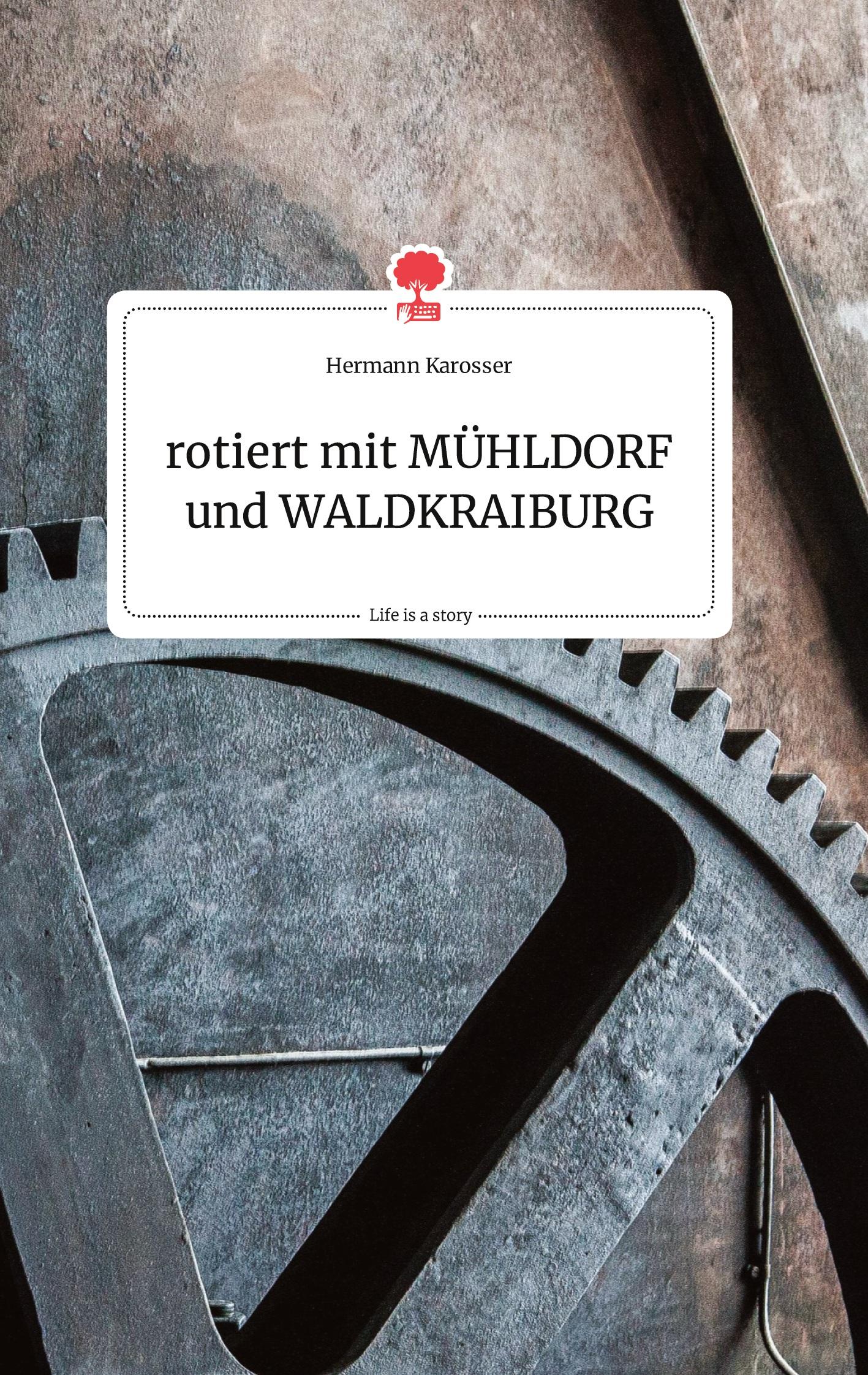 Cover: 9783990876626 | rotiert mit MÜHLDORF und WALDKRAIBURG. Life is a Story - story.one