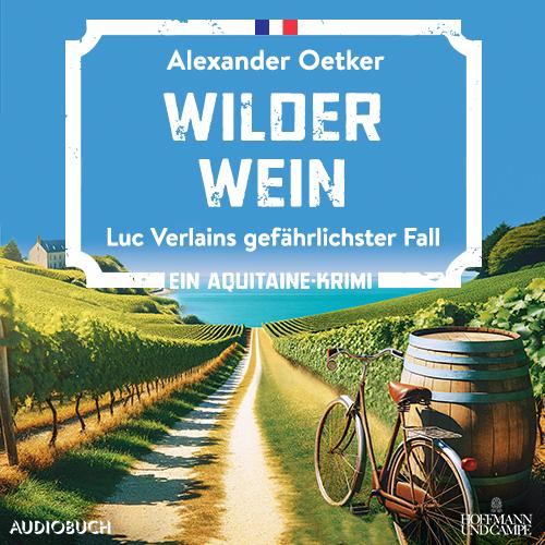 Cover: 9783987590559 | Wilder Wein | Luc Verlains gefährlichster Fall | Alexander Oetker