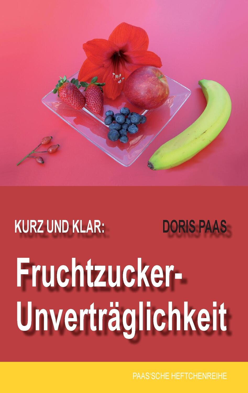 Cover: 9783744840996 | Kurz und klar: Fruchtzucker-Unverträglichkeit | Doris Paas | Buch