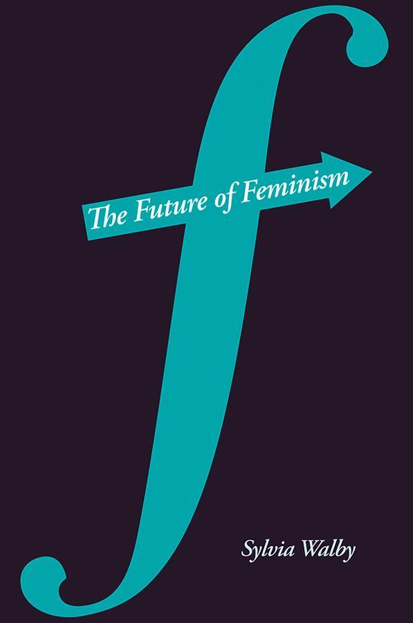 Cover: 9780745647579 | The Future of Feminism | Sylvia Walby | Taschenbuch | 224 S. | 2011