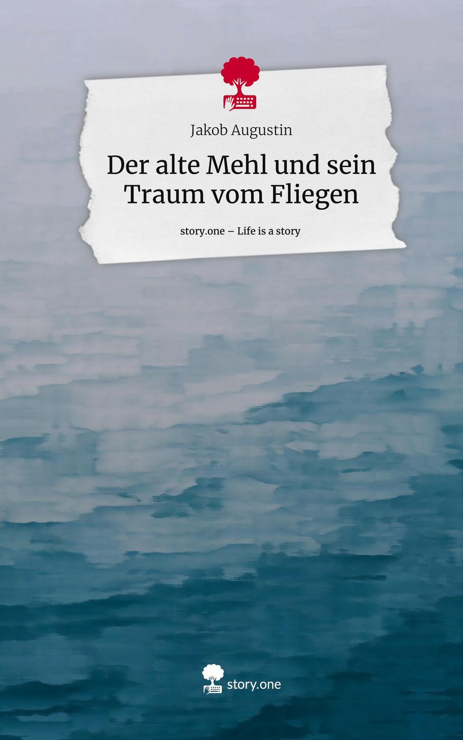 Cover: 9783711554390 | Der alte Mehl und sein Traum vom Fliegen. Life is a Story - story.one