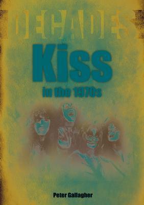Cover: 9781789522464 | Kiss in the 1970s | Decades | Peter Gallagher | Taschenbuch | Englisch