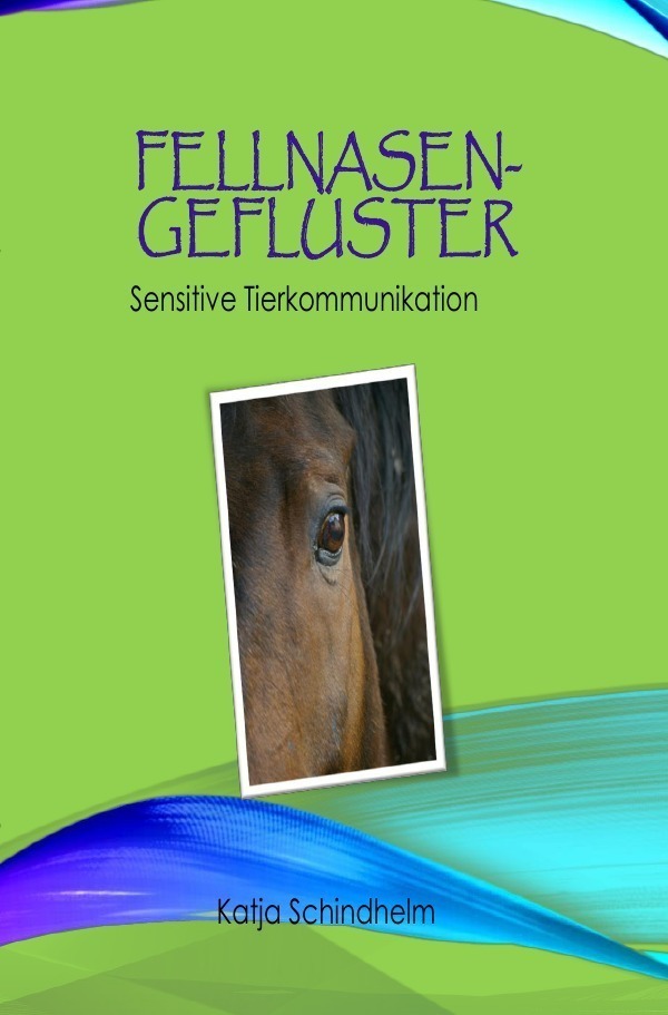 Cover: 9783754145678 | Fellnasengeflüster | Sensitive Tierkommunikation | Katja Schindhelm