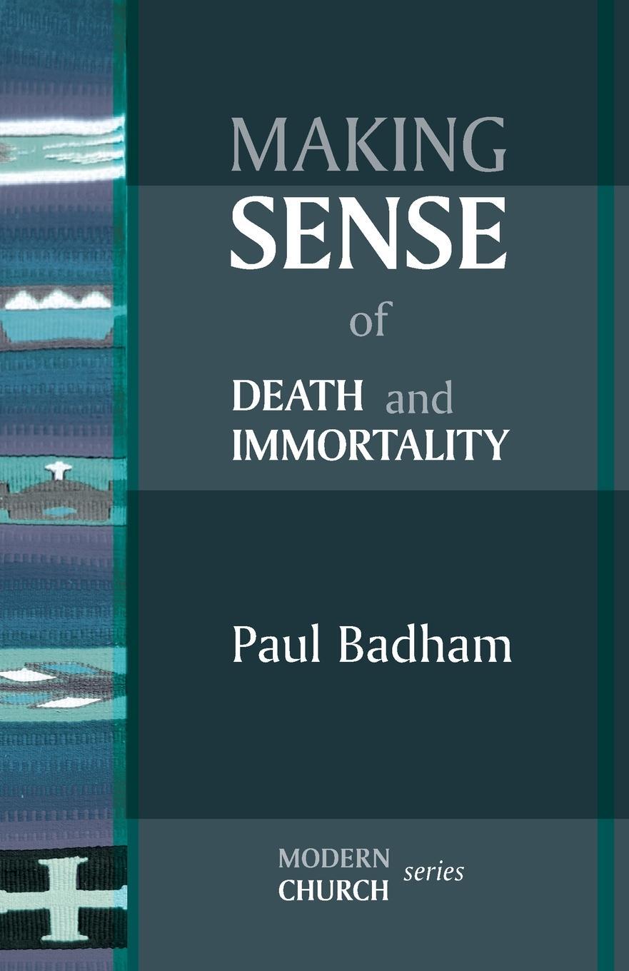 Cover: 9780281064588 | Making Sense of Death and Immortality | Paul Badham | Taschenbuch