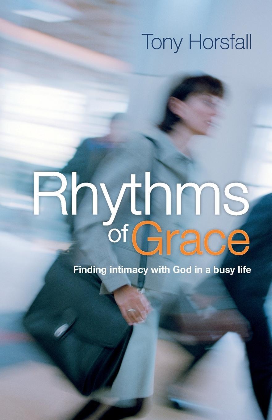 Cover: 9781841018423 | Rhythms of Grace | Finding intimacy with God in a busy life | Horsfall