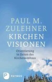 Cover: 9783843601689 | Kirchenvisionen | Orientierung in Zeiten des Kirchenumbaus | Zulehner