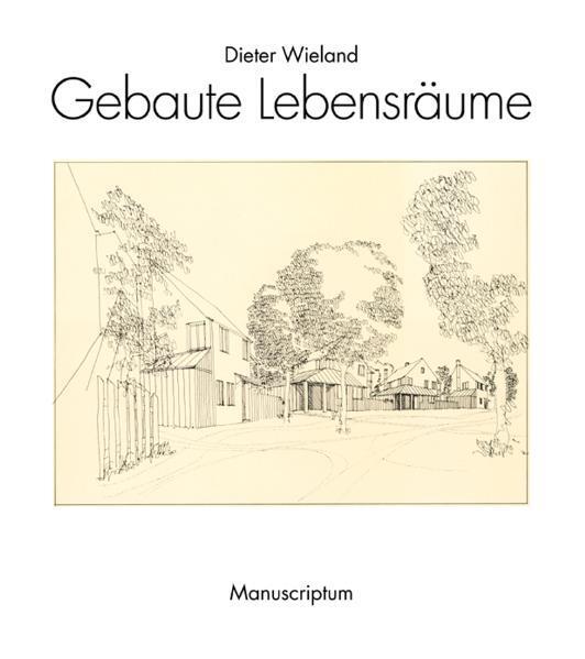 Cover: 9783937801513 | Gebaute Lebensräume | Dieter Wieland | Taschenbuch | Deutsch | 2009