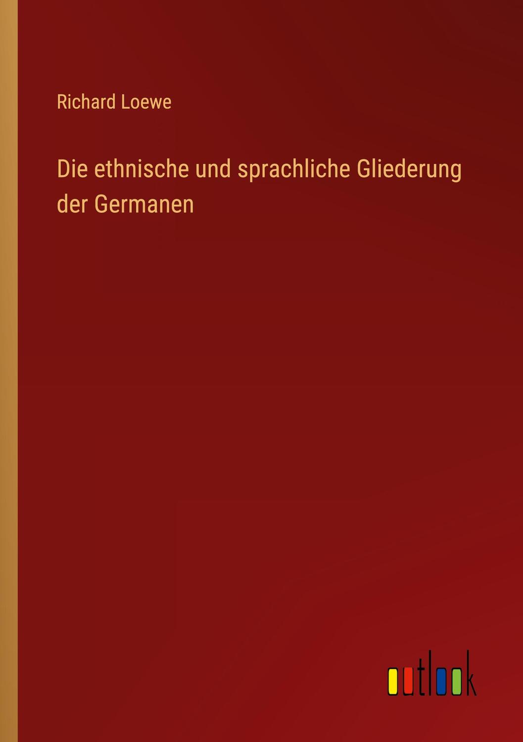 Cover: 9783368256807 | Die ethnische und sprachliche Gliederung der Germanen | Richard Loewe