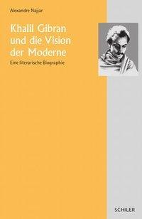 Cover: 9783899300772 | Khalil Gibran und die Vision der Moderne | Alexandre Najjar | Buch