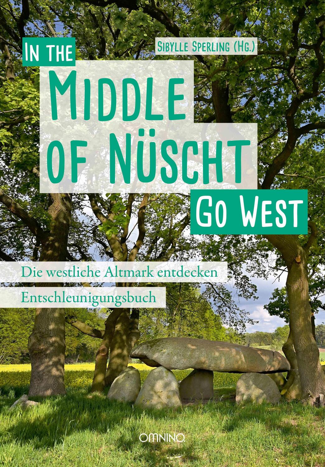Cover: 9783958941403 | Go West - In the Middle of Nüscht. Die westliche Altmark entdecken
