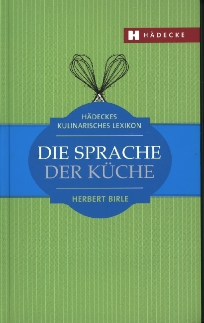 Cover: 9783775003902 | Die Sprache der Küche | Hädeckes kulinarisches Lexikon | Herbert Birle