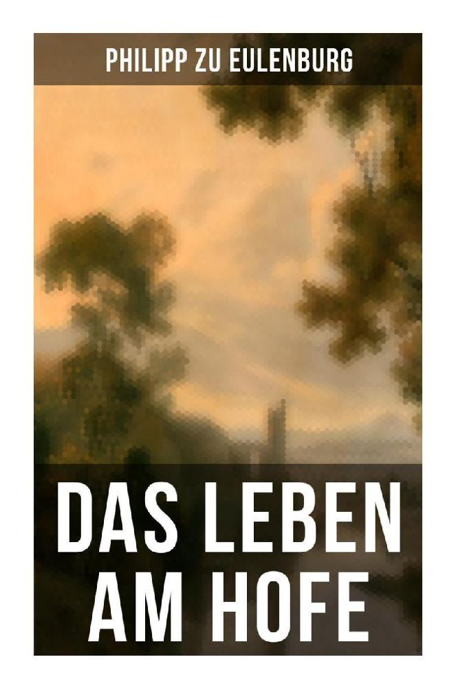 Cover: 9788027266647 | Das Leben am Hofe | Philipp zu Eulenburg | Taschenbuch | 292 S. | 2022