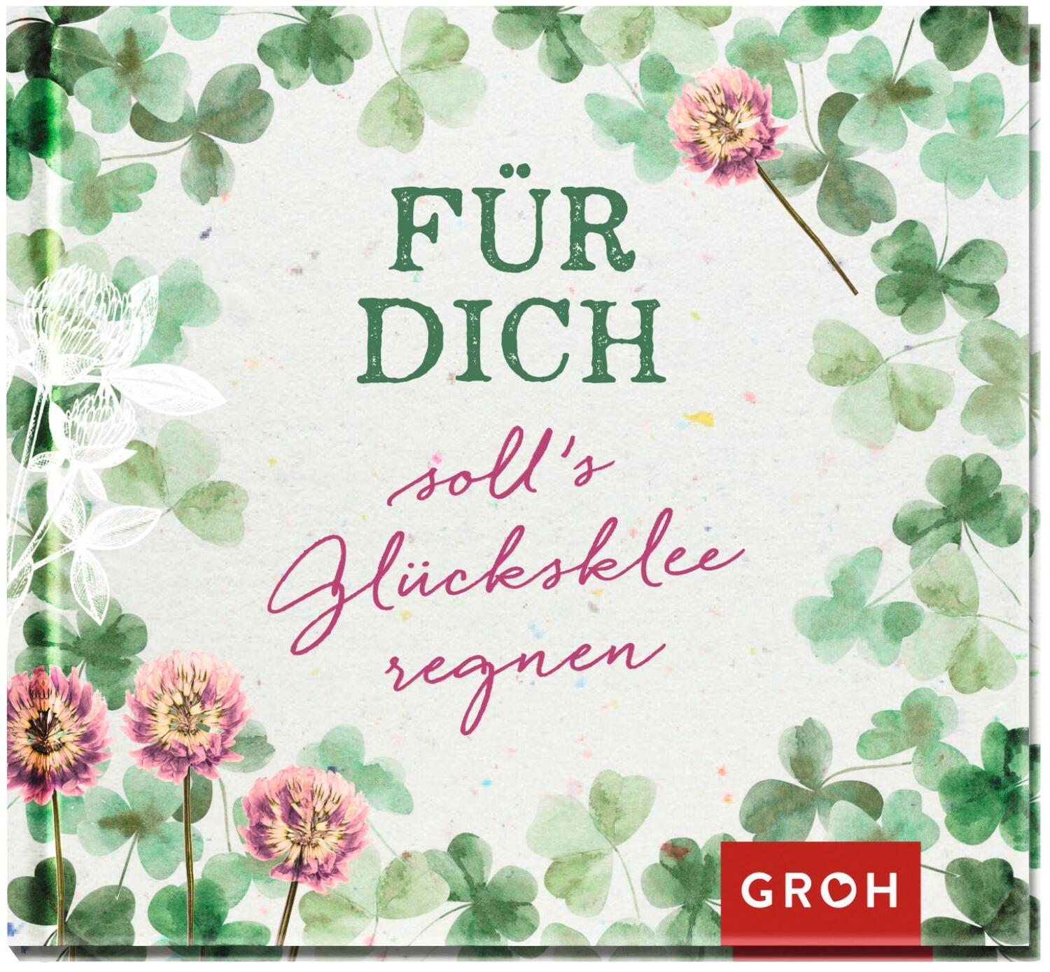 Cover: 9783848500765 | Für dich soll's Glücksklee regnen! | Groh Verlag | Buch | 48 S. | 2021